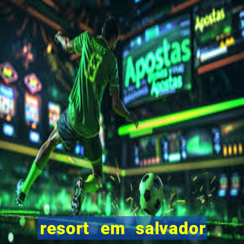 resort em salvador all inclusive